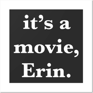 It's a movie, Erin Posters and Art